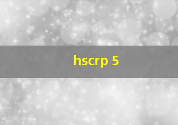 hscrp 5